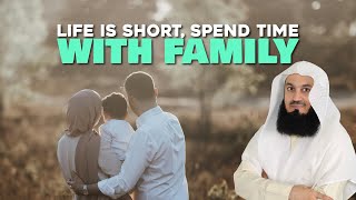 Life Is Short Spend Time With Your Family  Mufti Menk [upl. by Nawd]