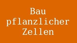 Der Aufbau pflanzlicher Zellen  Biologie  Zellbiologie [upl. by Nevin]