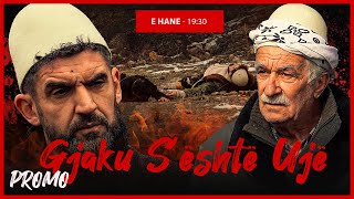 Promo  Gjaku Sështë Ujë  Episodi 22 Traditat Shqiptare [upl. by Chapel]