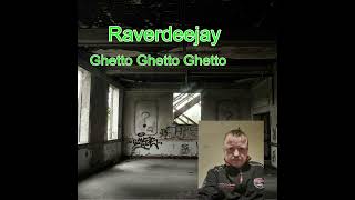 Raverdeejay  Ghetto Ghetto Ghetto  Rastatt  Karlsruhe  NRW Toronto London Hamburg Maastricht [upl. by Notnilk]