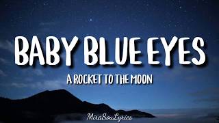 A Rocket To The Moon  Baby Blue Eyes Lyrics [upl. by Skardol]