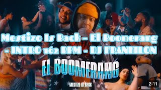 Mestizo Is Back – El Boomerang  INTRO 162 BPM  DJ FRANKILON [upl. by Adnical66]