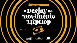 O Deejay no Movimento Hip Hop o tocadiscos como instrumento musical MiniDoc [upl. by Acsicnarf121]