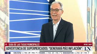 quotGenerará más inflaciónquot advertencia de los supermercados por la suba de las tasas municipales [upl. by Zilevi]