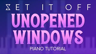 Set It Off  Unopened Windows  Piano Tutorial [upl. by Mozelle]