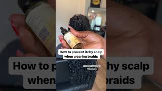 How to prevent itchy scalp when wearing braids itchyscalp braids hairgrowthoil haircaretips [upl. by Ssitnerp491]