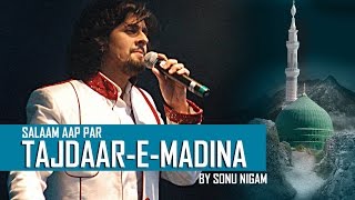 Salaam Aap Par Tajdaar E Madina by Sonu Nigam quotNaat Sharifquot [upl. by Aticilef]