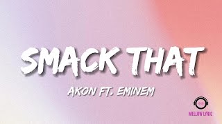 Akon  Smack That ft Eminem Lyrics  MELLOW LYRIC [upl. by Sabsay]