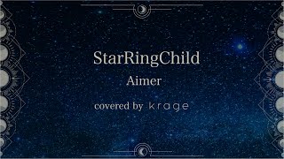 Aimer  「StarRingChild」 Covered by krage [upl. by Jorie441]