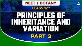 PRINCIPLES OF INHERITANCE AND VARIATION CLASS 12  NEET 2024  DRONA 20  BOTANY BY SANKALP BHARAT [upl. by Tnecillim]