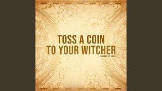 Toss A Coin To Your Witcher [upl. by Baily980]