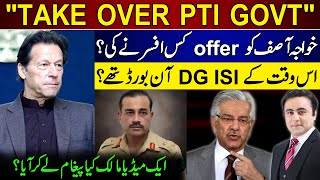 quotTAKE OVER PTI GOVTquot  Who OFFERED Khawaja Asif  Was DG ISI on board  Mansoor Ali Khan [upl. by Oeramed]