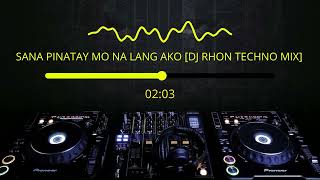 SANA PINATAY MO NA LANG AKO DJ RHON TECHNO MIX FT KIMPOY [upl. by Nuhsyar289]