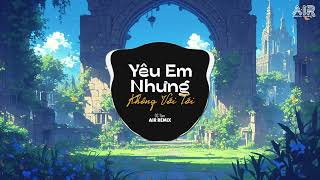 Yêu Em Nhưng Không Với Tới AIR Remix  DC Tâm ♫ Từng Ngày Cứ Thế Anh Vẫn Lặng Thầm Nhìn Em Remix [upl. by Eiknarf46]