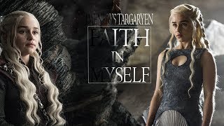 Game Of Thrones Daenerys Targaryen  Faith In Myself [upl. by Kcirddor]