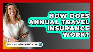 How Does Annual Travel Insurance Work  InsuranceGuide360com [upl. by Kablesh957]