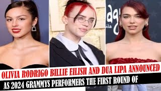 Olivia Rodrigo Billie Eilish And Dua Lipa Announced As 2024 Grammys Performers The First Round Of [upl. by Eardna]