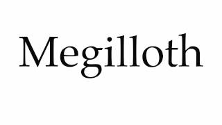 How to Pronounce Megilloth [upl. by Yrffoeg]