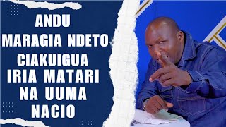 ANDU MARAGIA NDETO CIAKUIGUACIA MAHENIMUSHENEMENYEMENYE CURUCURU NOTINDETO IRIA MAKORAGWO MOOI [upl. by Rawlinson]