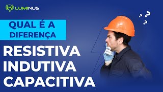 Qual a diferença entre uma carga resistiva indutiva e capacitiva [upl. by Michigan]