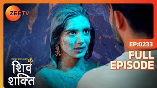 Pyaar Ka Pehla Adhyaya Shiv Shakti  Full Ep  233  Shiv Shakti  Zee TV [upl. by Aivek]