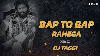 BAP TO BAP RAHEGA  CIRCUIT REMIX  DJ TAGGI [upl. by Elcin779]