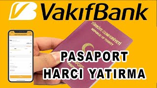 Vakıfbank Mobil Pasaport Harcı Ödeme Pasaport Harcı Nasıl Yatırılır [upl. by Eednim377]