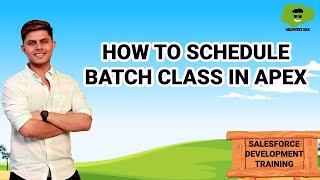 How to Schedule Batch Class in APEX  Learn Salesforce Development [upl. by Inot]