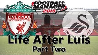 Life After Luis Winless Part 2  Football Manager 2015  Liverpool [upl. by Anerrol]