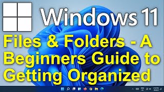 ✔️ Windows 11  Files amp Folders for Beginners  Get Organized  Get Control of Your Files amp Folders [upl. by Moncear]