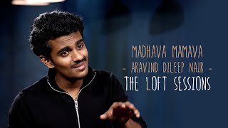 Madhava Mamava  Aravind Dileep Nair  The Loft Sessions wonderwallmedia [upl. by Janet894]