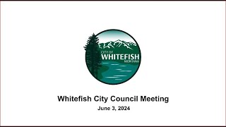 Whitefish City Council  June 3 2024 PART II [upl. by Gordon]