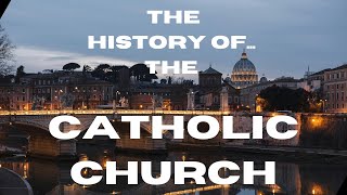 The History of the Catholic Church [upl. by Enirhtak]