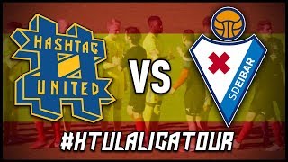 HASHTAG UNITED vs SD EIBAR XI HTULaLigaTour [upl. by Garnett]