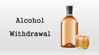 Alcohol Withdrawal [upl. by Inafets]