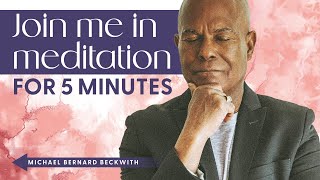 Join me in meditation for 5 minutes w Michael B Beckwith [upl. by Emarej]