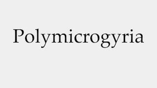 How to Pronounce Polymicrogyria [upl. by Lizabeth]