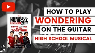 Wondering High School Musical Guitar Tutorial  HSMTMTS Guitar Lesson [upl. by Giarla]