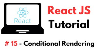 React Tutorial 15  Conditional Rendering [upl. by Biebel]