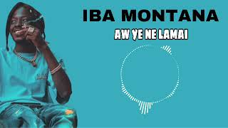 IBA MONTANA  AW YE NE LAMAI 2022 [upl. by Mayeda]