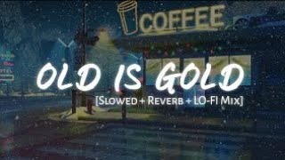 90s old is Gold lofi sings Sowed amp Reverdsongs  new lofi song hindi lofi song [upl. by Naerb366]