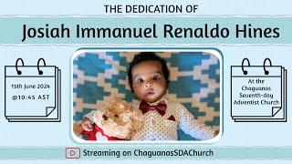 The Dedication of Josiah Immanuel Renaldo Hines  15th June 2024 [upl. by Anivol]