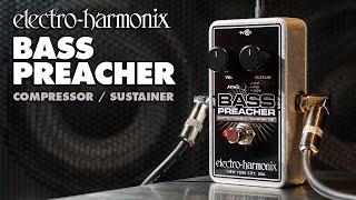 ElectroHarmonix Bass Preacher Compressor  Sustainer Pedal [upl. by Aehtla982]