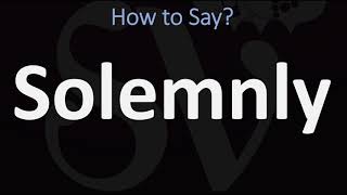 How to Pronounce Solemnly CORRECTLY [upl. by Rosse]