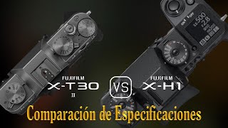 Fujifilm XT30 II vs Fujifilm XH1 Una Comparación de Especificaciones [upl. by Anna-Diane]