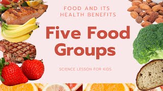 Five Food Groups  Food and its Health Benefits  Science Lesson for Kids [upl. by Aenneea]