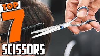 Top 7 Scissors You Need for Perfect Cuts in 2024 [upl. by Eedrahs]