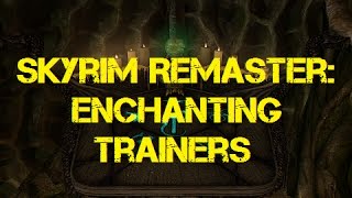 Skyrim Remaster Enchanting Trainers [upl. by Ecadnarb]