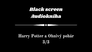 Harry Potter  Audiokniha  Ohnivý pohár 33  Dark Screen [upl. by Ahsael19]