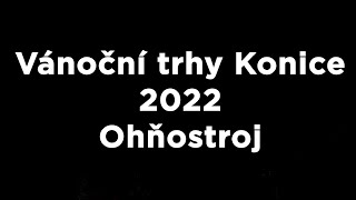 Vánoční trhy Konice 2022  ohňostroj [upl. by Dewain862]